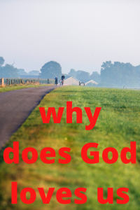 why-does-God-love-us